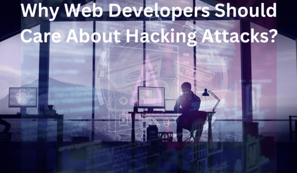 5 Reasons Why Web Developers Should Care About Hacking Attacks – Collabnix